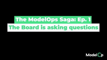 The ModelOps Saga - Ep1: The Board is asking questions