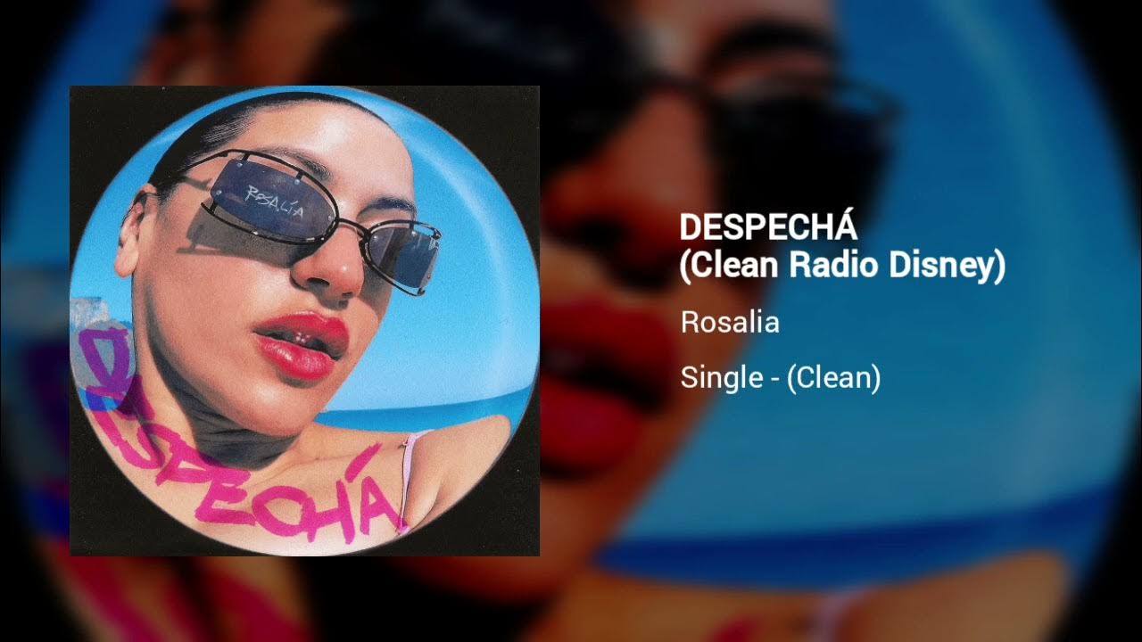 Rosalia Despechá (Clean Radio Disney) YouTube