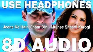 Jeene Ke Hain Chaar Din (8D Audio) || Mujhse Shaadi Karogi || Salman Khan, Priyanka Chopra