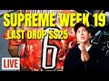 LIVE  - Supreme Week 19 SS 25 FINAL DROP