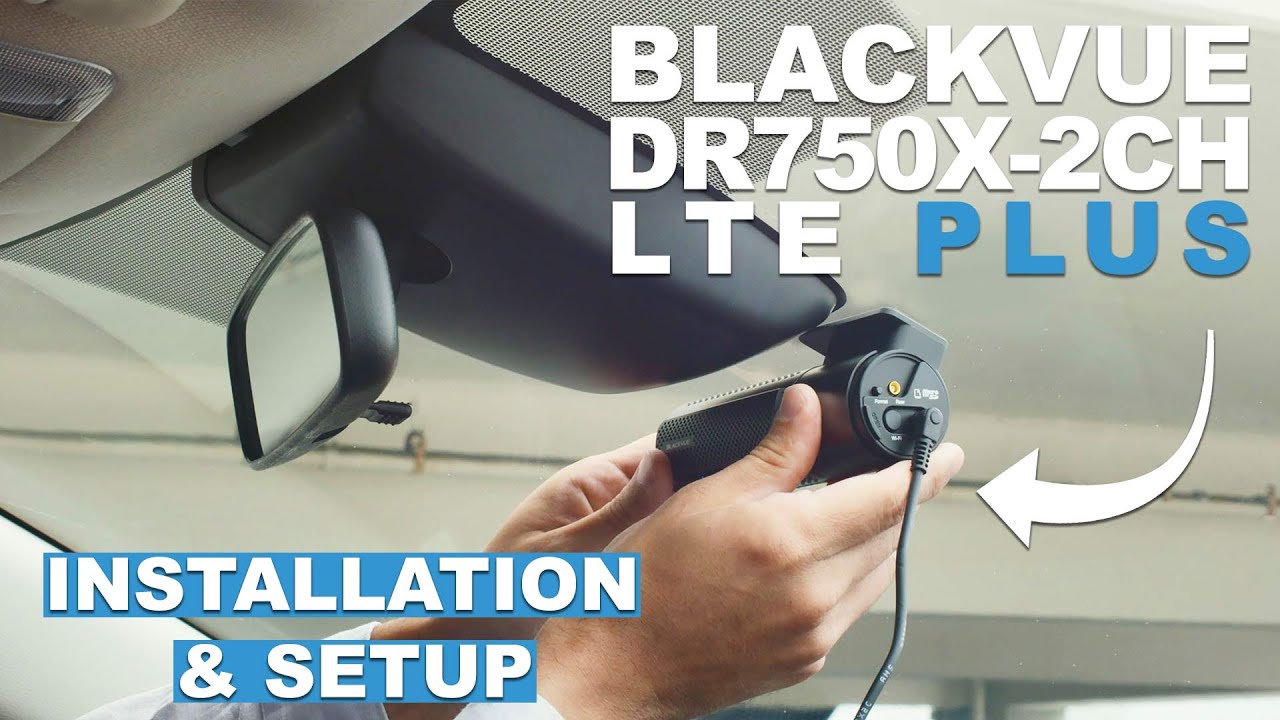 BlackVue DR750X-2CH Plus LTE / DR750-2CH LTE Dashcam Installation Video 