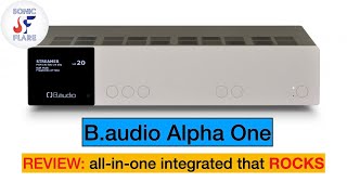 A slice of superb sound, from a French all in one integrated amplifier. B.audio Alpha One REVIEW 🇫🇷😎