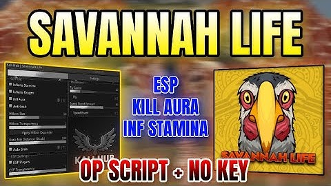 *NEW WORKING* Savannah Life Script (INF STAMINA, KILL AURA, GRAB AURA, ESP) 2025