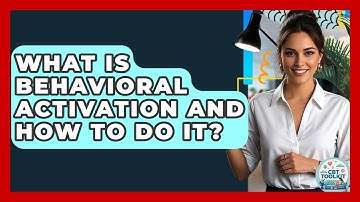 What Is Behavioral Activation And How To Do It? - CBT Toolkit