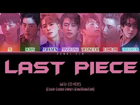 GOT7 (갓세븐) - 'LAST PIECE' Lyrics (Color Coded Han/Rom/Eng)