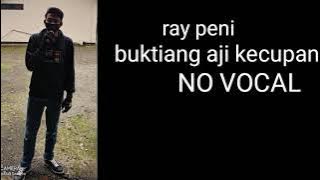 ray peni buktiang aji kecupan karaoke/no vocal