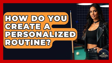 How Do You Create A Personalized Routine? - Billiards Hustlers