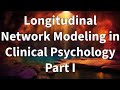 Longitudinal network modeling in clinical psychology part 1  introduction and background