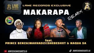 MAKARAPA REMIX (NEW)_ LANE RECORDS X MAKHADZI X PRINCE BENZA X SHEBESHXT & NAQUA SA