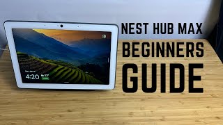 Nest Hub Max  Complete Beginners Guide