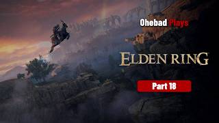 Elden Ring Pt. 18 - Undefeated With 136 Deaths