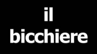 Italian word for glass is il bicchiere