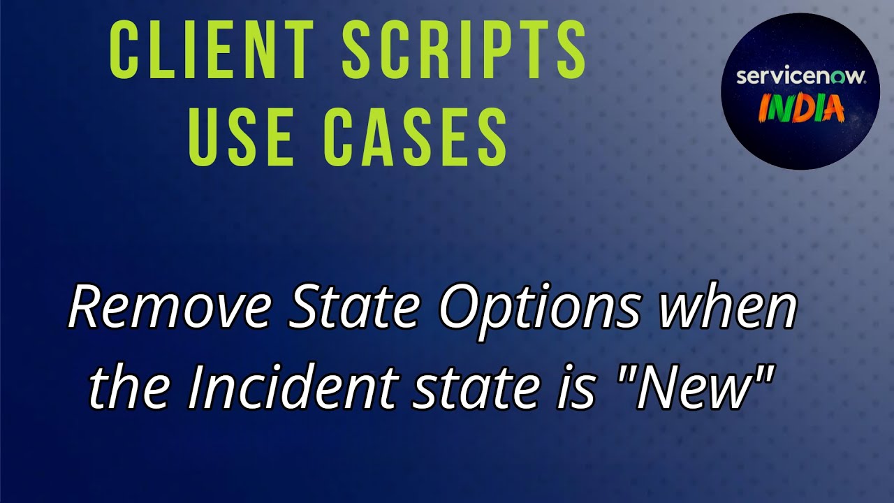 Remove State Options When Incident Is New | ServiceNow Client Script ...