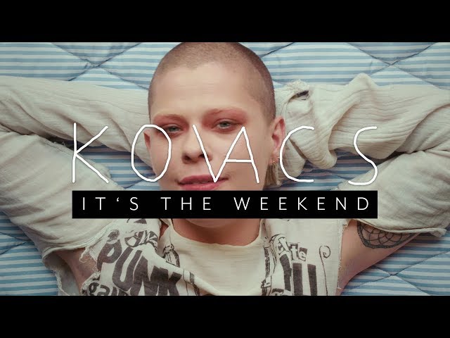 Kovacs -  It's the Weekend (Official Video)
