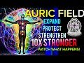 Meditation music to expand  protect your auric field 10x stronger watch what happens