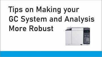 Tips on Making your GC System and Analysis More Robust