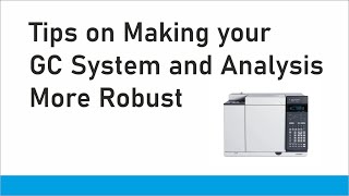Tips on Making your GC System and Analysis More Robust