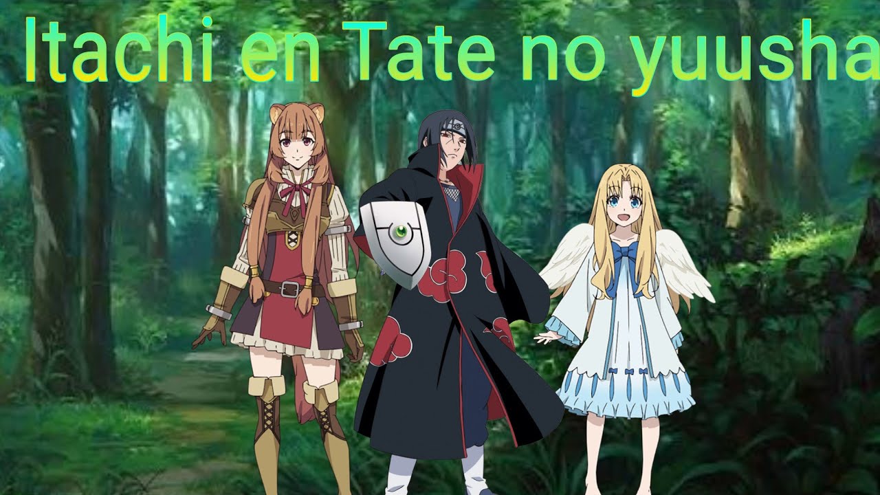 Fanfic: itachi Uchiha en Tate no yuusha #1