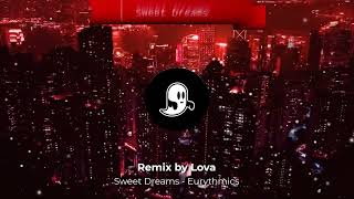Sweet Dreams - Eurythmics (Remix & Mastered by Lova)