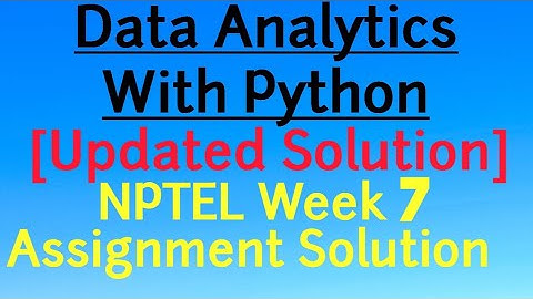 [Updated] NPTEL Week 7 Assignment Data Analytics with Python