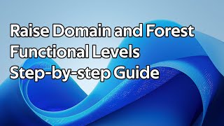 How to raise Domain and Forest Functional Levels (Windows Server 2025)