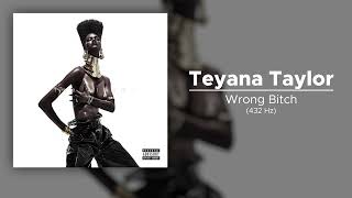 Teyana Taylor - Wrong Bitch (432 Hz)