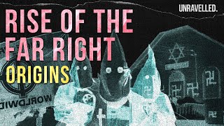 PART 1: Origins | The striking rise of right-wing extremism | Unravelled