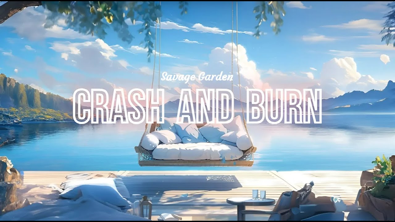 Crash and Burn Savage Garden (Lyrics) YouTube