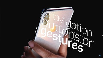 Navigation buttons vs Navigation gestures what