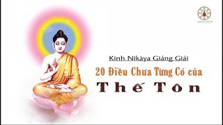 Kinh NIKAYA Giảng Giải - 20 Điều Chưa Từng Có Của THẾ TÔN