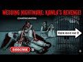 Kamla is Back. 👹THE WEDDING CURSE: Kamla’s Revenge Is Finally Here! 😱😭