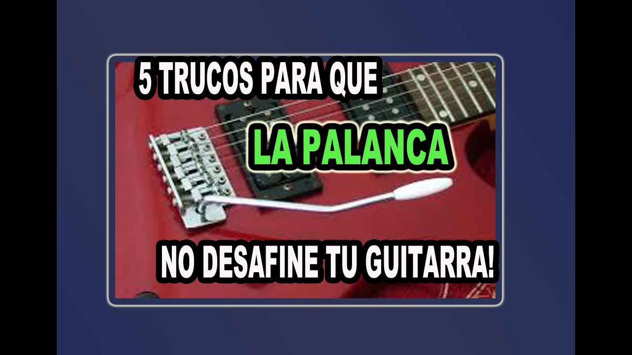 POR QUÉ ESTA ES LA MEJOR MANERA DE QUE TU GUITARRA NO SE DESAFINE CON TRUCOS DE PALANCA DE VIBRATO?