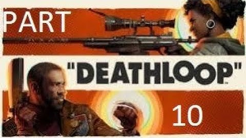DeathLoop Walkthrough Gameplay part 10