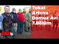Tokat Artova Domuz Avı  Ekip İşi 7.Bölüm Yaban Tv Wild Boar Hunting