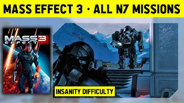 MASS EFFECT 3 - ALL N7 MISSIONS - INSANITY DIFFICULTY - WALKTHROUGH WITH CUTSCENES
