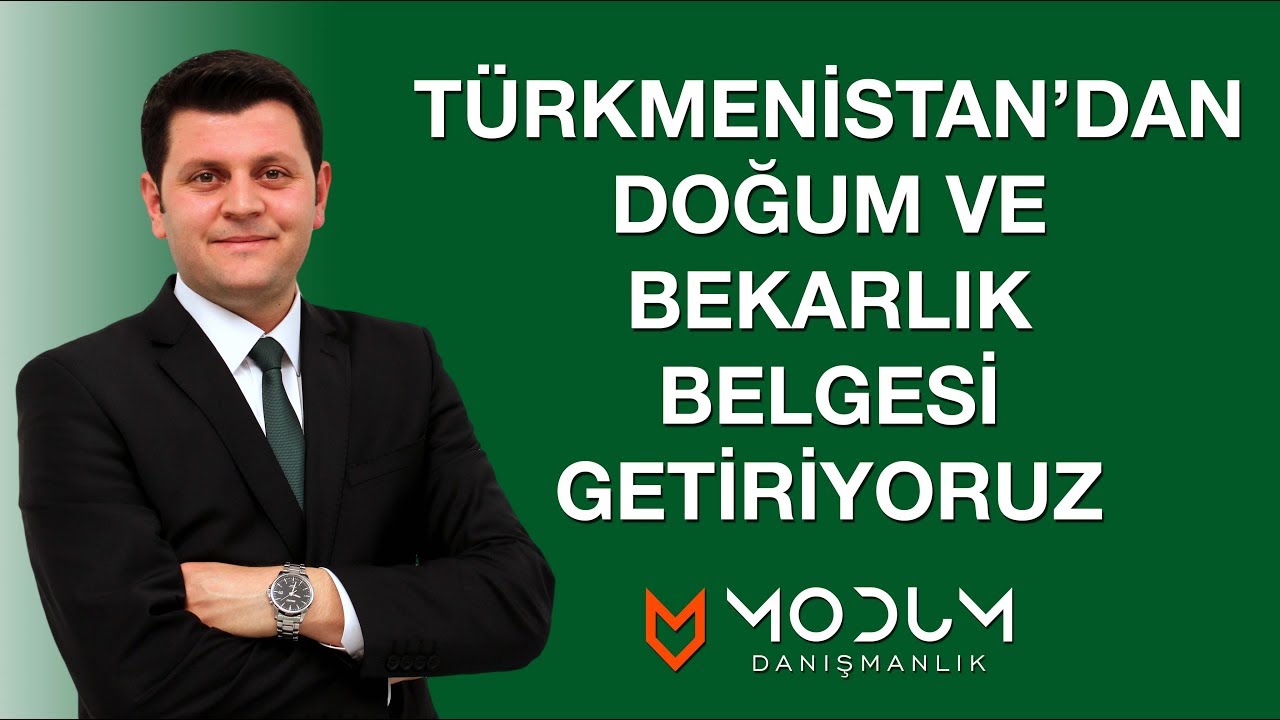 turkmenistan dan apostilli dogum ve bekarlik belgesi getiriyoruz