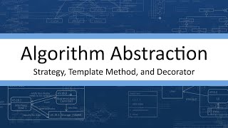 Algorithm Abstraction - Strategy, Template Method, and Decorator