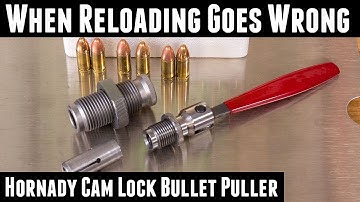 When Reloading Goes Wrong: Hornady Cam Lock Bullet Puller