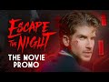 Escape The Night - The Movie PROMO