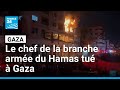 Le chef de la branche armée du Hamas tué à Gaza • FRANCE 24