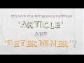 What is the difference between article and determiner?