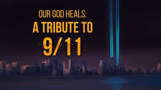 Our God Heals: A Tribute to 9/11- PREVIEW ONLY