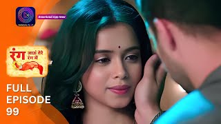 Rang Jaun Tere Rang Mein | Full Episode 99 | Dangal Play