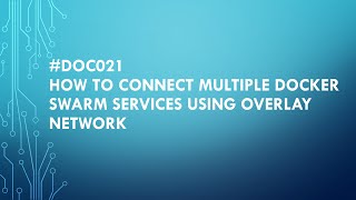 #DOC021 How to connect multiple docker swarm services using overlay network #docker #kubernetes Wealth