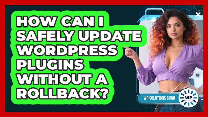 How Can I Safely Update WordPress Plugins Without A Rollback? - WP Solutions Guru