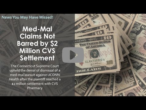 Med-Mal Claims Not Barred by $2 Million CVS Settlement