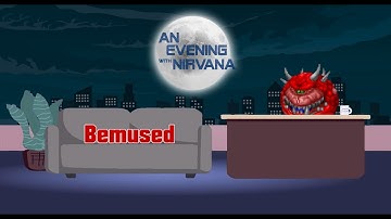 An Evening with Nirvana [Episode 14 - Bemused]