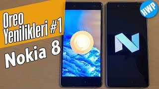 Android Oreo Hangi Yenilikleri Getiriyor? Nokia 8