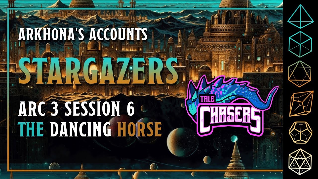 Arkhona's Accounts: Arc 3 Session 6 "The Dancing Horse"