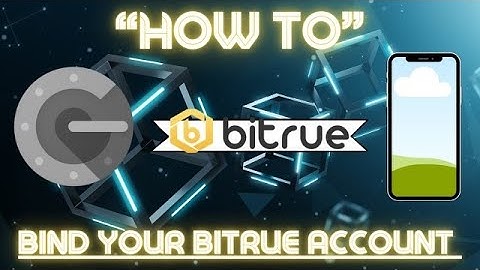 How to Bind Your Bitrue Account | Google Authenticator & Phone Number